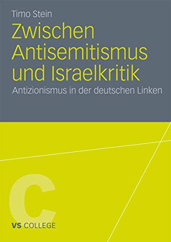 Zwischen Antisemitismus und Israelkritik: Antizionismus in der deutschen Linken von VS Verlag für Sozialwissenschaften